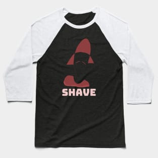 Shave your mustache Baseball T-Shirt